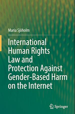 International Human Rights Law and Protection Against Gender-Based Harm on the Internet