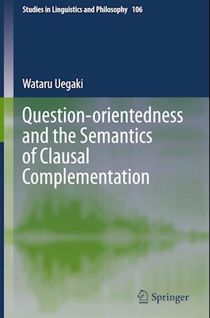 Question-orientedness and the Semantics of Clausal Complementation