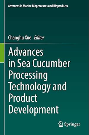 Advances in Sea Cucumber Processing Technology and Product Development