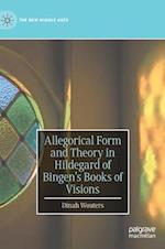 Allegorical Form and Theory in Hildegard of Bingen’s Books of Visions