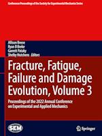 Fracture, Fatigue, Failure and Damage Evolution, Volume 3