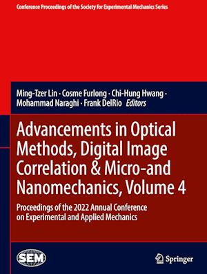 Advancements in Optical Methods, Digital Image Correlation & Micro-and Nanomechanics, Volume 4