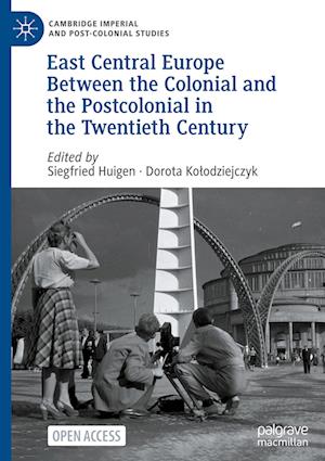 East Central Europe Between the Colonial and the Postcolonial in the Twentieth Century