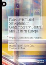 Pan-Slavism and Slavophilia in Contemporary Central and Eastern Europe