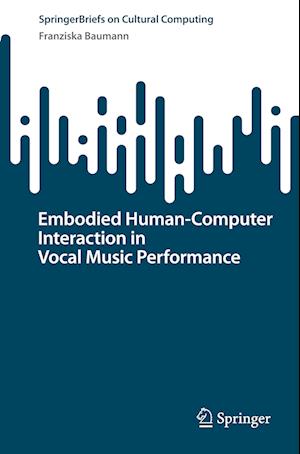 Embodied Human-Computer Interaction in Vocal Music Performance