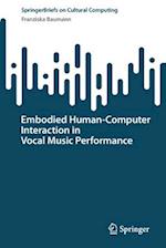 Embodied Human–Computer Interaction in Vocal Music Performance