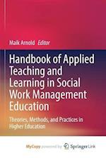 Handbook of Applied Teaching and Learning in Social Work Management Education : Theories, Methods, and Practices in Higher Education 