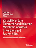 Variability of Late Pleistocene and Holocene Microlithic Industries in Northern and Eastern Africa