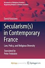 Secularism(s) in Contemporary France : Law, Policy, and Religious Diversity 
