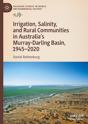 Irrigation, Salinity, and Rural Communities in Australia's Murray-Darling Basin, 1945-2020