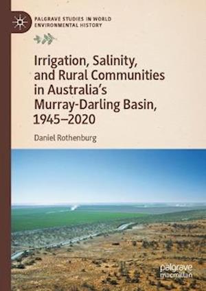 Irrigation, Salinity, and Rural Communities in Australia's Murray-Darling Basin, 1945¿2020