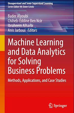 Machine Learning and Data Analytics for Solving Business Problems