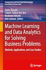 Machine Learning and Data Analytics for Solving Business Problems