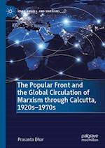 The Popular Front and the Global Circulation of Marxism Through Calcutta, 1920s-1970s