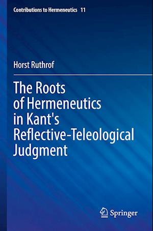 The Roots of Hermeneutics in Kant's Reflective-Teleological Judgment