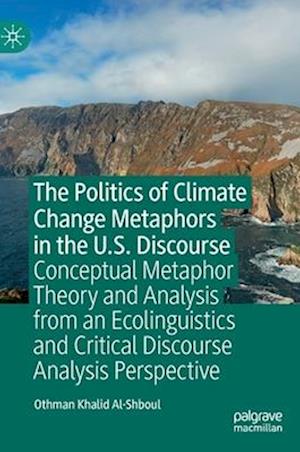 The Politics of Climate Change Metaphors in the U.S. Discourse