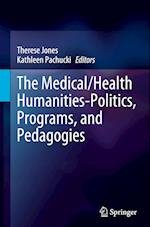 The Medical/Health Humanities-Politics, Programs, and Pedagogies