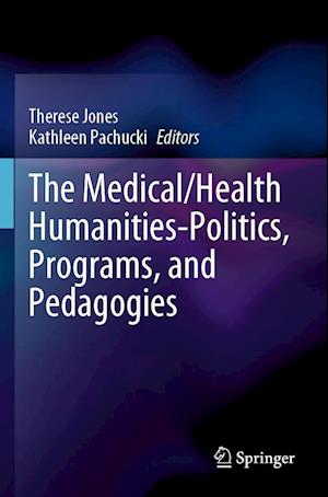 The Medical/Health Humanities-Politics, Programs, and Pedagogies