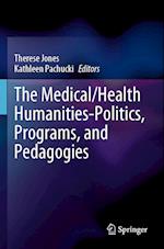 The Medical/Health Humanities-Politics, Programs, and Pedagogies