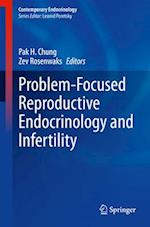 Problem-Focused Reproductive Endocrinology and Infertility