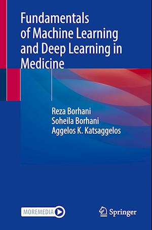 Fundamentals of Machine Learning and Deep Learning in Medicine