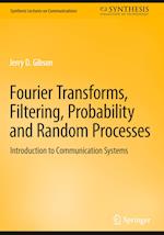 Fourier Transforms, Filtering, Probability and Random Processes