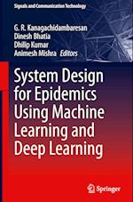 System Design for Epidemics Using Machine Learning and Deep Learning