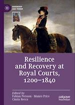 Resilience and Recovery at Royal Courts, 1200–1840
