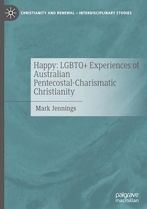 Happy: LGBTQ+ Experiences of Australian Pentecostal-Charismatic Christianity