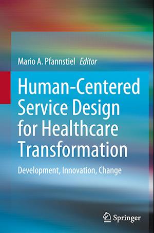 Human-Centered Service Design for Healthcare Transformation