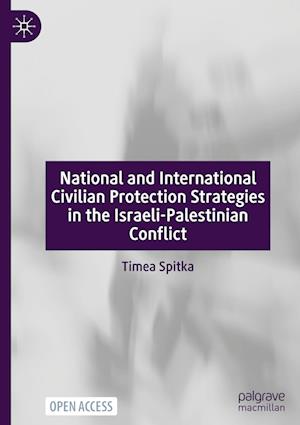 National and International Civilian Protection Strategies in the Israeli-Palestinian Conflict