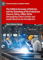 The Political Economy of Reforms and the Remaking of the Proletarian Class in China, 1980s–2010s