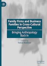 Family Firms and Business Families in Cross-Cultural Perspective