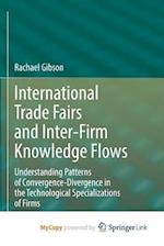 International Trade Fairs and Inter-Firm Knowledge Flows : Understanding Patterns of Convergence-Divergence in the Technological Specializations of Fi