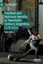 Football and National Identity in Twentieth-Century Argentina