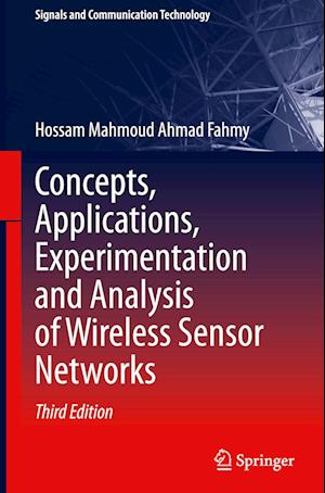 Concepts, Applications, Experimentation and Analysis of Wireless Sensor Networks