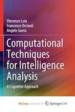 Computational Techniques for Intelligence Analysis : A Cognitive Approach 