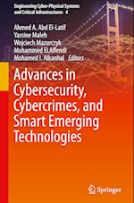 Advances in Cybersecurity, Cybercrimes, and Smart Emerging Technologies