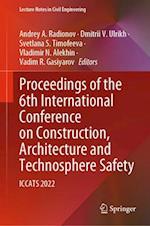 Proceedings of the 6th International Conference on Construction, Architecture and Technosphere Safety