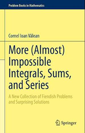 More (Almost) Impossible Integrals, Sums, and Series