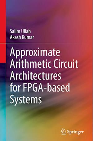 Approximate Arithmetic Circuit Architectures for FPGA-based Systems