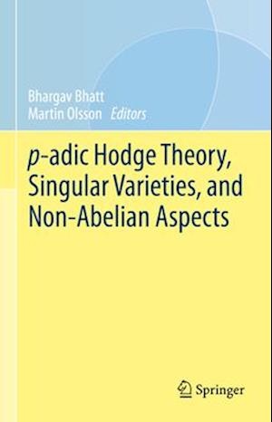 p-adic Hodge Theory, Singular Varieties, and Non-Abelian Aspects