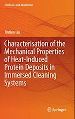 Characterisation of the Mechanical Properties of Heat-Induced Protein Deposits in Immersed Cleaning Systems