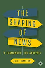 The Shaping of News