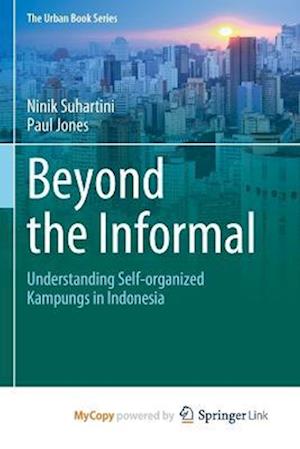 Beyond the Informal : Understanding Self-Organized Kampungs in Indonesia