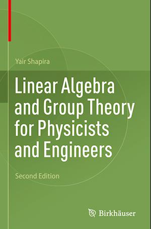 Linear Algebra and Group Theory for Physicists and Engineers