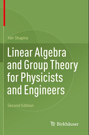 Linear Algebra and Group Theory for Physicists and Engineers