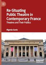 Re-Situating Public Theatre in Contemporary France