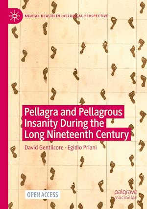 Pellagra and Pellagrous Insanity during the Long Nineteenth Century