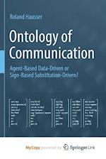 Ontology of Communication : Agent-Based Data-Driven or Sign-Based Substitution-Driven? 